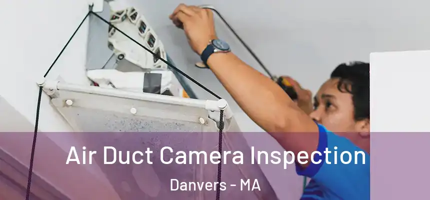  Air Duct Camera Inspection Danvers - MA