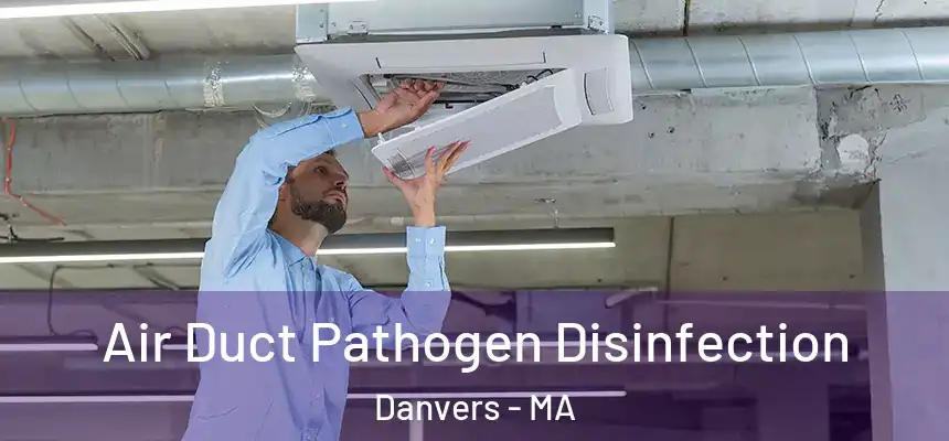  Air Duct Pathogen Disinfection Danvers - MA