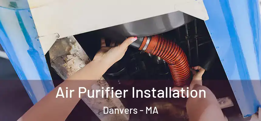 Air Purifier Installation Danvers - MA