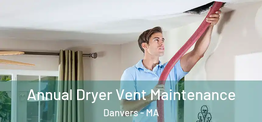  Annual Dryer Vent Maintenance Danvers - MA