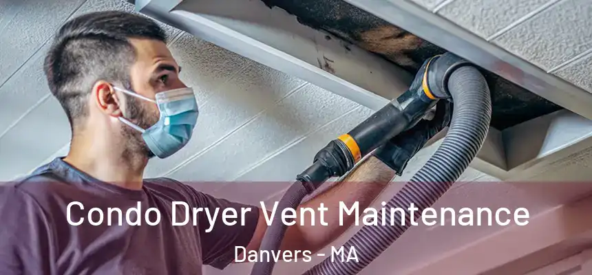  Condo Dryer Vent Maintenance Danvers - MA