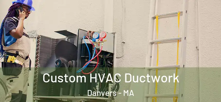 Custom HVAC Ductwork Danvers - MA