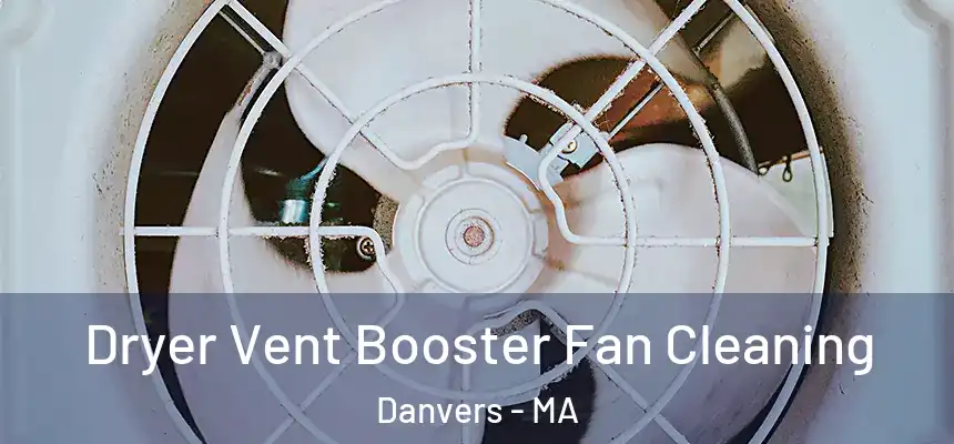  Dryer Vent Booster Fan Cleaning Danvers - MA