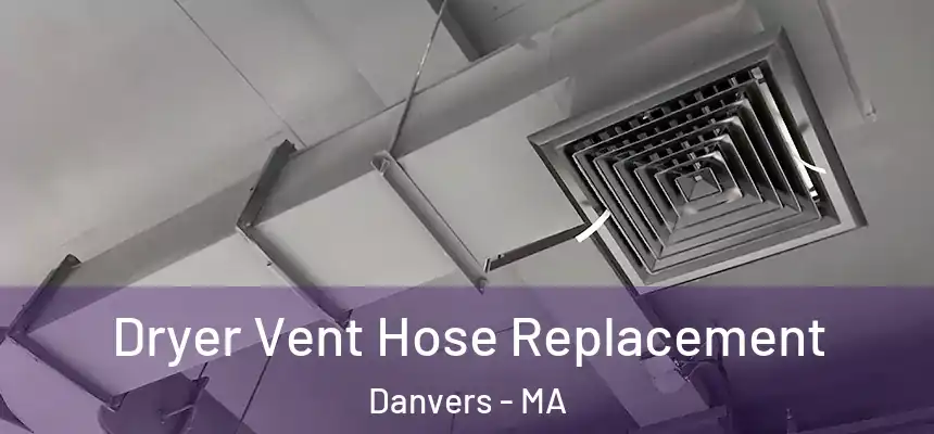  Dryer Vent Hose Replacement Danvers - MA