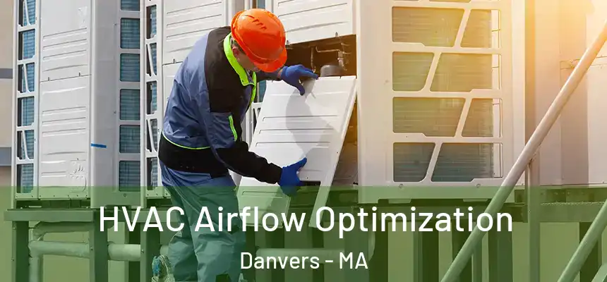 HVAC Airflow Optimization Danvers - MA