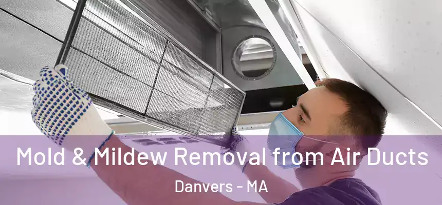 Mold & Mildew Removal from Air Ducts Danvers - MA