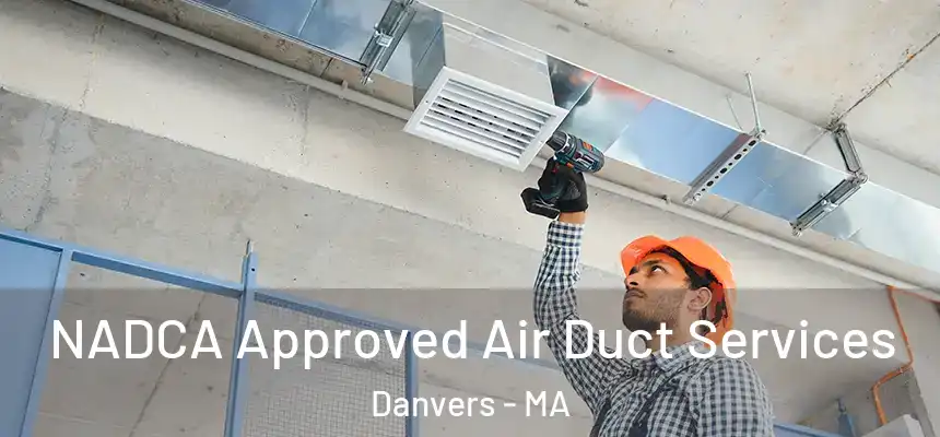  NADCA Approved Air Duct Services Danvers - MA
