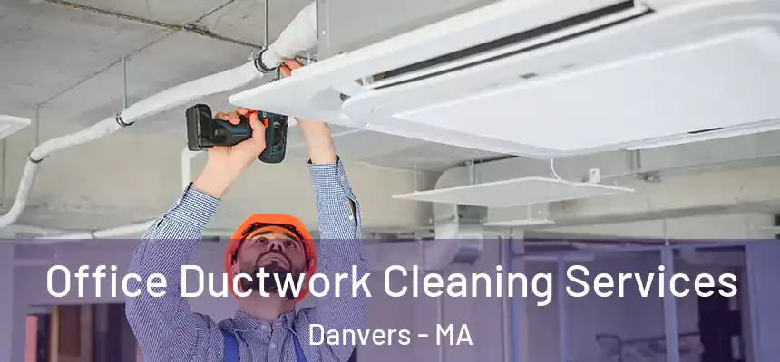  Office Ductwork Cleaning Services Danvers - MA
