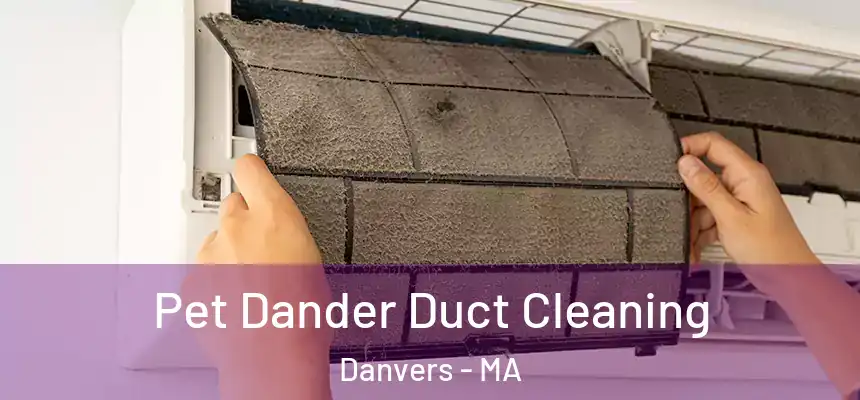  Pet Dander Duct Cleaning Danvers - MA