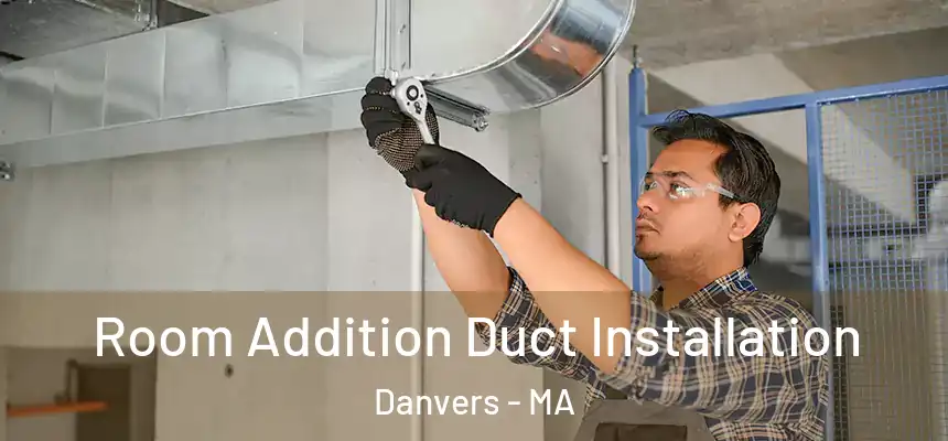  Room Addition Duct Installation Danvers - MA