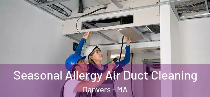 Seasonal Allergy Air Duct Cleaning Danvers - MA