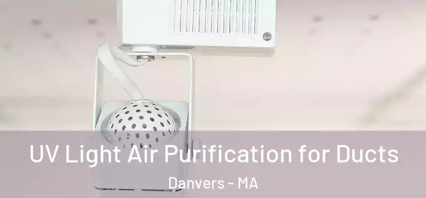  UV Light Air Purification for Ducts Danvers - MA