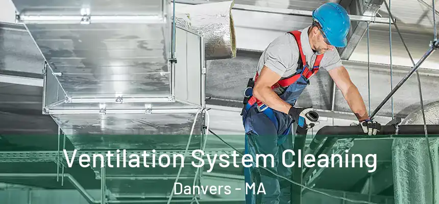  Ventilation System Cleaning Danvers - MA